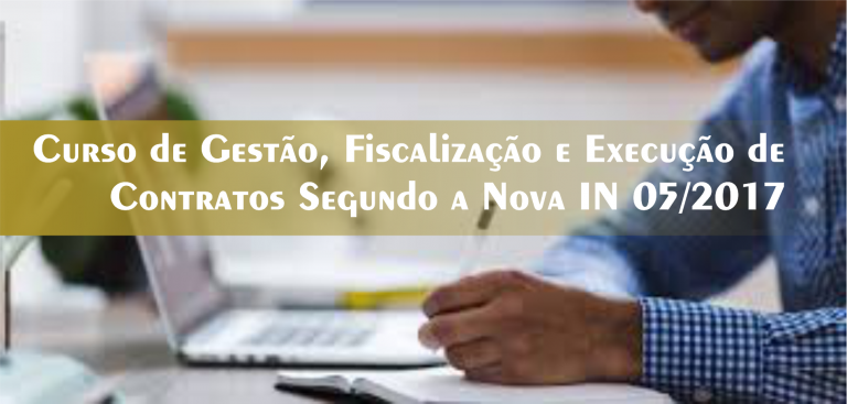 7º Curso de Gestão, Fiscalização e Execução de Contratos Segundo a Nova IN 98/2022 – Turma Confirmada!