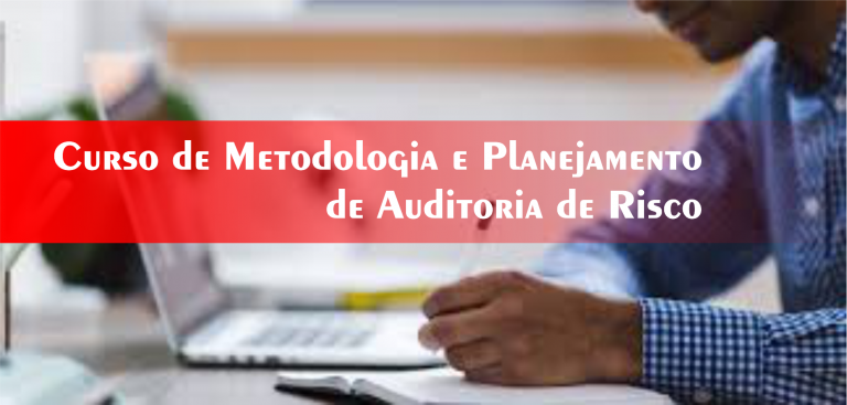 17º Curso de Metodologia e Planejamento de Auditoria de Risco