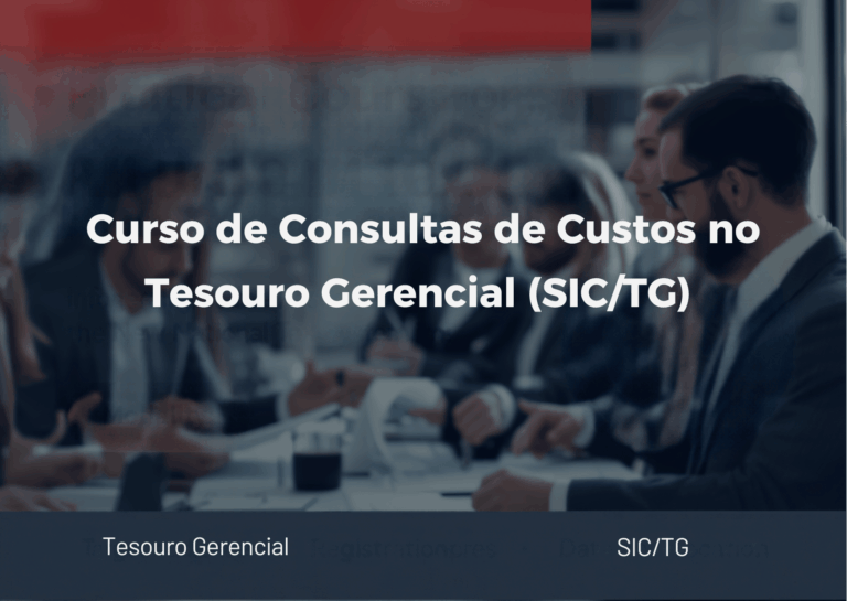 1º Curso de Consultas de Custos no Tesouro Gerencial (SIC/TG) – Turma Confirmada!