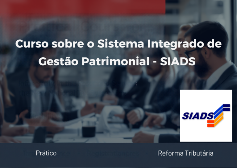1º Curso sobre o Sistema Integrado de Gestão Patrimonial – SIADS – Turma Confirmada!