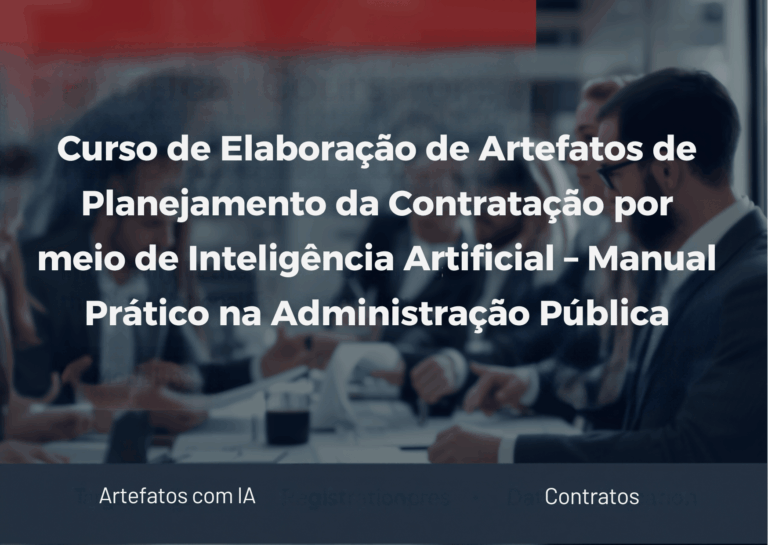 5º Curso de Elaboração de Artefatos de Planejamento da Contratação por meio de Inteligência Artificial – Manual Prático na Administração Pública – Turma Confirmada!